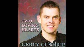 Gerry Guthrie  Two Loving Heartsavi [upl. by Steinke]