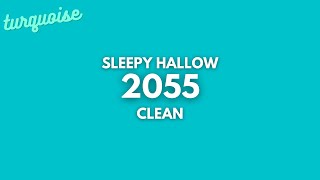 Sleepy Hallow  2055 Clean  Lyrics [upl. by Aleron]