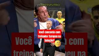 Tema em destaque um técnico europeu para a seleção brasileira [upl. by Oknuj678]