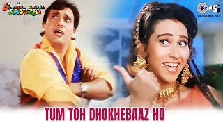 Tum Toh Dhokhebaaz Ho  Saajan Chale Sasural  Kumar Sanu Alka Yagnik  Govinda Karisma 90s Hits [upl. by Tyne]