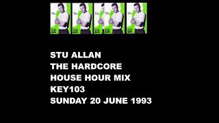 STU ALLAN HARDCORE HOUSE HOUR MIX KEY103 SUNDAY 20 JUNE 1993 [upl. by Suki]