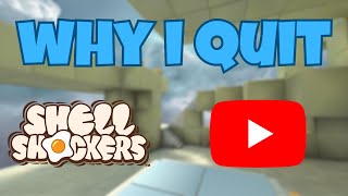 Why I QUIT YouTube and Shell Shockers [upl. by Le567]