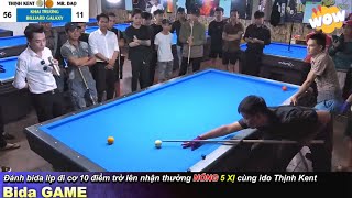 Thịnh kent game show đánh bida LÍP đi cơ 10 điểm nhận tiền thưởng 5 xị quá xá đã [upl. by Divod]