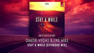 DIMITRI VEGAS amp LIKE MIKE  Stay A While Extended Mix [upl. by Lura584]