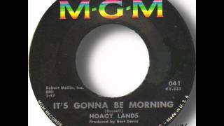 Hoagy Lands  Its Gonna Be Morningwmv [upl. by Ramu174]