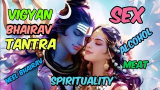 Sex Alcohol and Meat in Tantra Vigyan Bhairav Tantra  006 Enjoyment Meditations Neel Bhairav [upl. by Francklin]