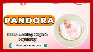 Pandora  Baby Girl Name Meaning Origin amp Popularity  RandomNamescom [upl. by Alleen]