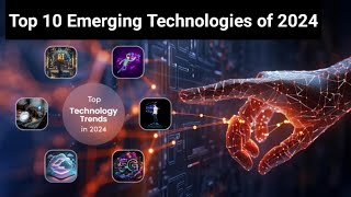 Top 10 Emerging Technologies In 2024 [upl. by Niai]