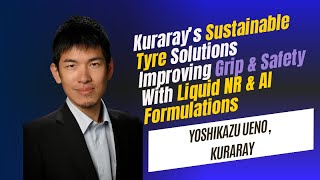 Kuraray’s Sustainable Tyre Solutions Improving Grip And Safety With Liquid NR And AI Formulations [upl. by Kathleen]