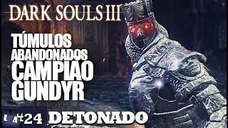 DARK SOULS 3 DETONADO 24  TÚMULOS ABANDONADOS PCXBOXPS41080P [upl. by Vial]