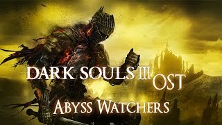 Dark Souls 3 OST Abyss Watchers [upl. by Verdie862]