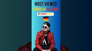 Most VIEWED Songs by GERMAN Artists🇩🇪 [upl. by Va]