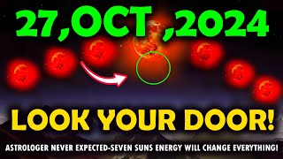 Its Coming october 27 2024 seven suns Energy hittting tonightAstrologers Never Expected [upl. by Ahsien]