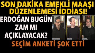 SON DAKİKA EMEKLİ MAAŞI DÜZENLEMESİ İDDİASI ERDOĞAN BUGÜN ZAM MI AÇIKLAYACAK SEÇİM ANKETİ ŞOK ETTİ [upl. by Airahs]