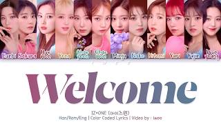 IZONE 아이즈원  WELCOME HanRomEng Color Coded Lyrics한국어 가사 [upl. by Kuska]