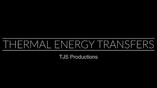 Thermal Energy Transfers [upl. by Menzies518]