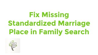 Fix Missing Standardized Marriage Place in Family Search  Family Search Tutorial [upl. by Pahl]