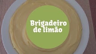 RECEITA DE BRIGADEIRO DE LIMÃO PARA RECHEIOS [upl. by Ettennaej]