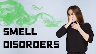 Smell Disorders Parosmia Cacosmia Anosmia Hyperosmia Phantosmia [upl. by Kimmel]