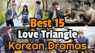 Best 15 💞Love Triangle💞 Korean Dramas  Best Korean Triangle Love Drama  Best Romance Kdrama 2022 [upl. by Jim]