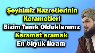 4826 Şeyhimiz Hazretlerinin Kerametleri  Bizim Tanık Olduklarımız  Keramet aramak En büyük İkram [upl. by Eissen]