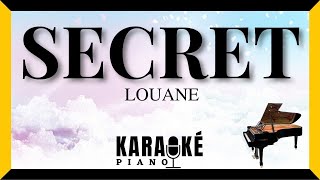 Secret  LOUANE Karaoké Piano Français [upl. by Oiralih448]