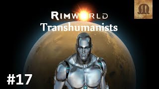 Lets Play RimWorld  Transhumanist colony p17 [upl. by Arbmik]