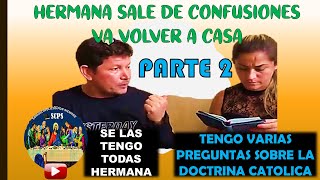 PARTE 2HERMANA SE CONVENCE DE LA VERDADSOBRELA DOCTRINA CATOLICA [upl. by Anifur]