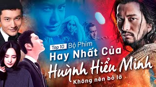 Top 10 Bộ Phim Hay Nhất Của Huỳnh Hiểu Minh Khiến Fan Điên Đảo [upl. by Raimondo]