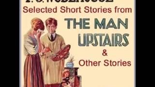 Selected Short Stories by P G WODEHOUSE FULL Audiobook [upl. by Ricketts]