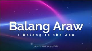 Balang Araw  I Belong To The Zoo LYRICS [upl. by Elgar943]