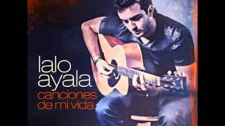 Lalo Ayala  quotQuisieraquot Disco 2013 Canciones De Mi Vida [upl. by Ahsaten68]