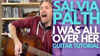 Salvia Palth Guitar Tutorial  I Was All Over Her  Guitar Lessons with Stuart [upl. by Aynotel316]