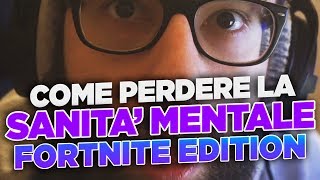 COME PERDERE LA SANITA MENTALE  FORTNITE EDITION [upl. by Tenner]