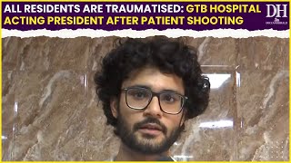 Delhi Hospital Firing Incident quotAll residents are traumatisedquot GTB Hospital Acting President [upl. by Ynaffik]