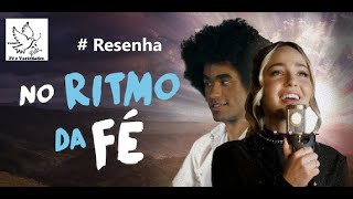 No Ritmo da Fé  Filme Gospel  Resenha [upl. by Fulmis236]