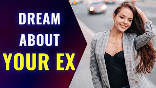 Dream About Ex  Meaning Of Dreams About Ex Boyfriend  Girlfriend  Ex Dreams Interpretation [upl. by Jyoti239]