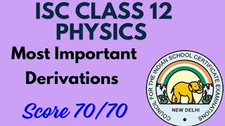 Physics Most Important Derivations ISC CLASS 12 Board Exam 2024 [upl. by Yadahs]