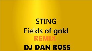 Fields of Gold Sting DJ Dan Ross Remix [upl. by Ocram600]