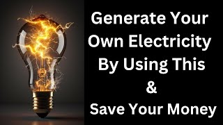 Generate Your Own Electricity amp Save Money [upl. by Aleunamme]