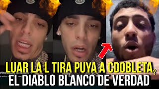 GUERRA 🔥 LUAR LA L LE TIRA PUYA A CDOBLETA  EL DIABLO BLANCO DE VERDAD CDOBLETA REACCIONA Y TIRA [upl. by Niltak]