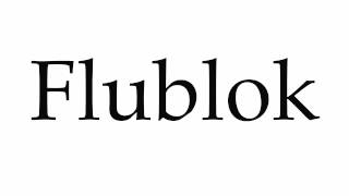 How to Pronounce Flublok [upl. by Marala]