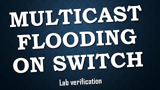 Multicast Flooding On Switch  Lab Verification Test with Packet capture On Cisco Packet Tracer [upl. by Acirat]