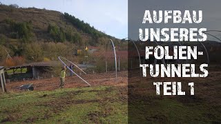 Aufbau unseres Folientunnels Teil 1  Solawi PermaGlück [upl. by Kyl]