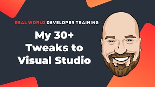 My 30 Tweaks to Visual Studio 2022  Make VS Work For You [upl. by Childers]