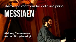 Olivier Messiaen – Theme and variations  Antonii Baryshevskyi Aleksey Semenenko [upl. by Portland]