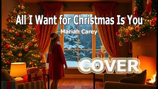 All I Want for Christmas Is You  Mariah Carey  Song Cover [upl. by Kramal]