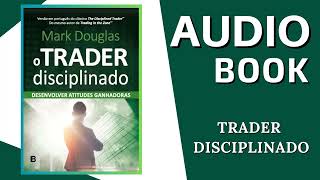 AUDIOBOOK TRADER DISCIPLINADO I Mark Douglas [upl. by Aletsirc654]