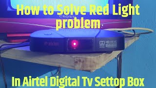 How to Solve Red Light Problem in Airtel Digital Box  Airtel DTH Standby Problem  Dips Tips [upl. by Noak]