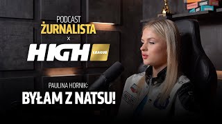 Żurnalista x HIGH League Paulina Hornik Byłam z Natsu [upl. by York]